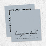 Honeymoon Fund | QR Code Modern Wedding Blue Grey Enclosure Card<br><div class="desc">Simple, stylish wedding honeymoon fund enclosure card in a modern minimalist design style with an elegant natural script typography on a classic blue grey background, with an informal handwriting style font. The text can easily be personalized with your title, payment URL (PayPal, Venmo, Zelle etc) and scannable QR code for...</div>