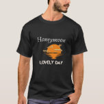 Honeymoon lovely day. T-Shirt<br><div class="desc">It's a lovely meaning shirt.</div>