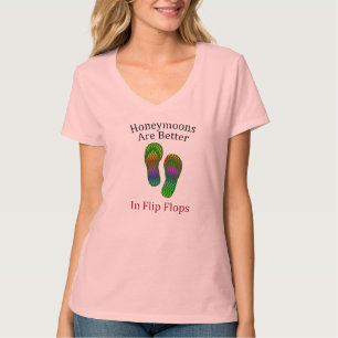 Honeymoons Are Better in Flip Flops T-Shirt
