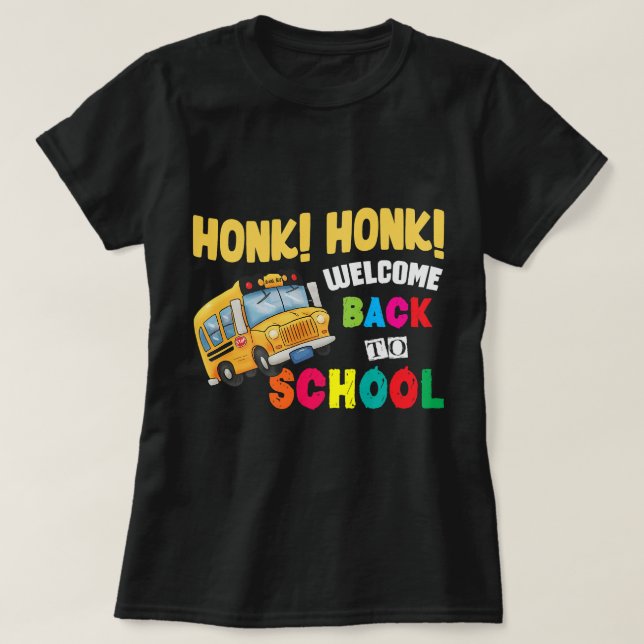 Honk Honk Welcome Back To School Funny Bus Driver  T-Shirt (Design Front)