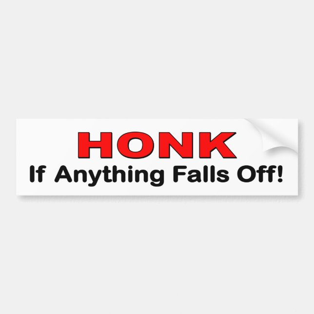 Honk if anything falls off. funny car decal (Front)
