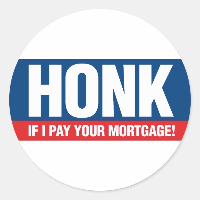 Honk if I Pay Your Mortgage Classic Round Sticker (Front)