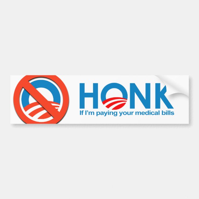 Honk if I'm paying your medical bills Bumper Sticker (Front)