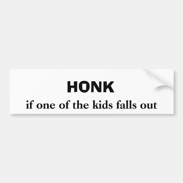 Honk if one of the Kids falls out Humour Bumper Sticker (Front)