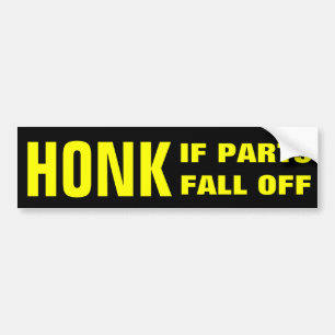 Honk if parts fall off bumper sticker