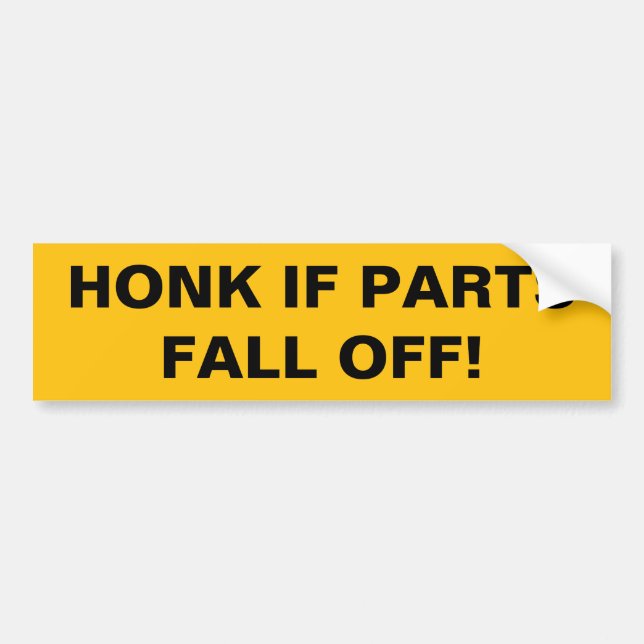 Honk if parts fall off! bumper sticker (Front)