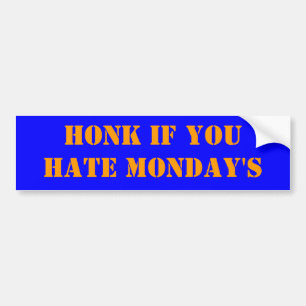 HONK IF YOU HATE MONDAY'S BUMPER STICKER