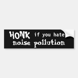 HONK if you hate noise pollution Bumper Sticker