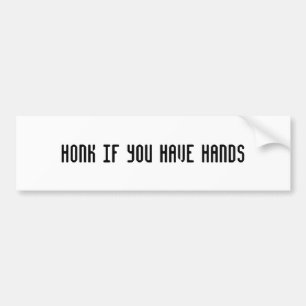 Honk if you have hands bumper sticker
