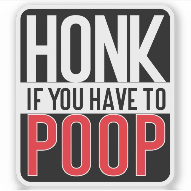Honk If You Have to Poop (Front)