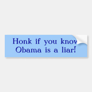 Honk if you know Obama is a liar! Bumper Sticker