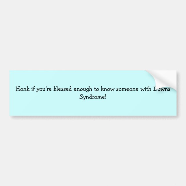 Honk if you know someone with Downs Bumper Sticker (Front)
