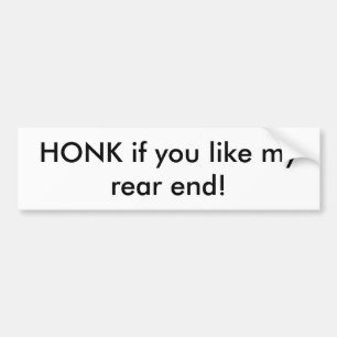 HONK if you like my rear end bumper sticker