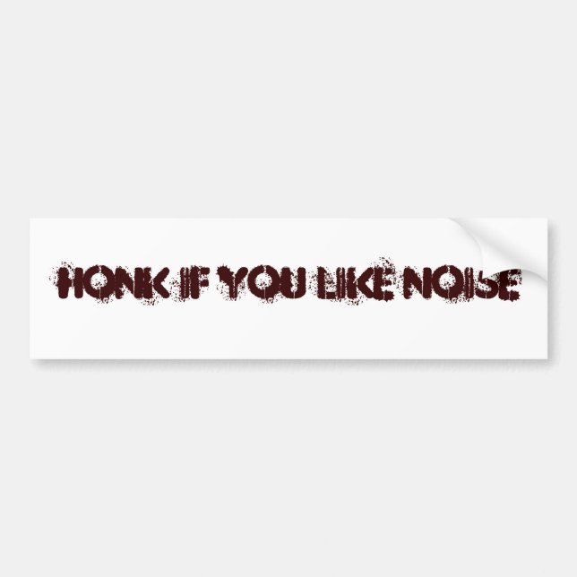 HONK IF YOU LIKE NOISE BUMPER STICKER (Front)