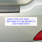 HONK IF YOU LOVE JESUS.................TEXT WHI... BUMPER STICKER (On Car)