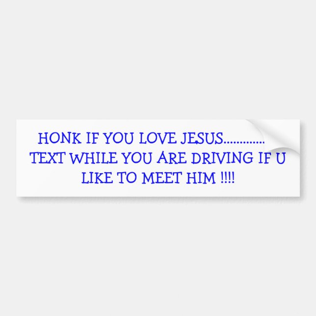 HONK IF YOU LOVE JESUS.................TEXT WHI... BUMPER STICKER (Front)