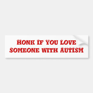 Honk If You Love Someone with AUTISM Bumper Sticker