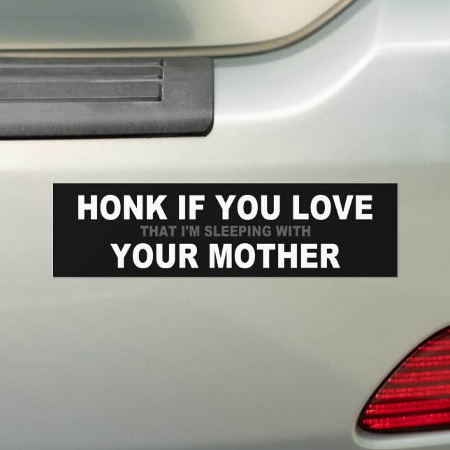 HONK IF YOU LOVE YOUR MOTHER BUMPER STICKER (On Car)