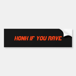 "Honk if You Rave" Bumper Sticker