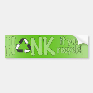 Honk if you Recycle - Bumper sticker