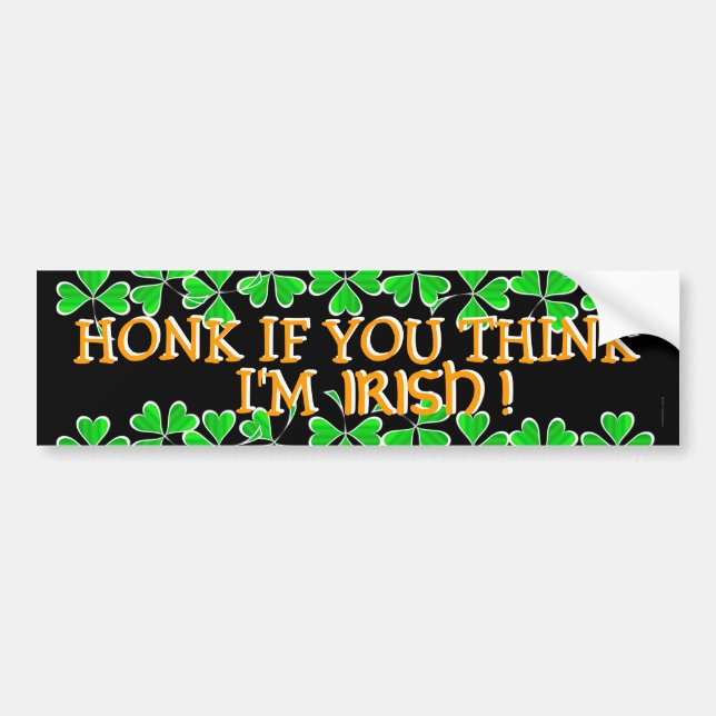 Honk If You Think I'm Irish! Bumper Sticker (Front)