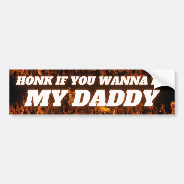 HONK IF YOU WANNA BE MY DADDY BUMPER STICKER (Front)