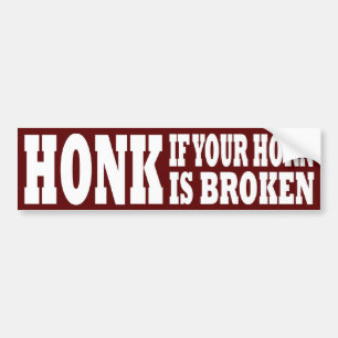 Honk If Your Horn Is Broken Bumper Sticker