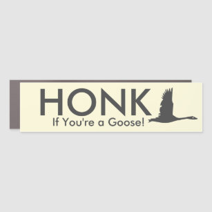 HONK If You're a Goose! Bumper Sticker Style Car Magnet