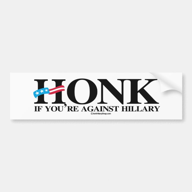 Honk if you're against Hillary - Anti-Hillary -.pn Bumper Sticker (Front)