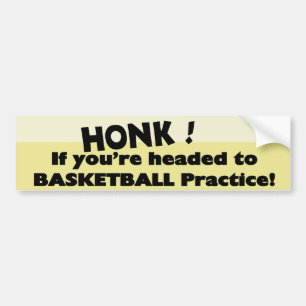 Honk if you're headed to Basketball practice Bumper Sticker