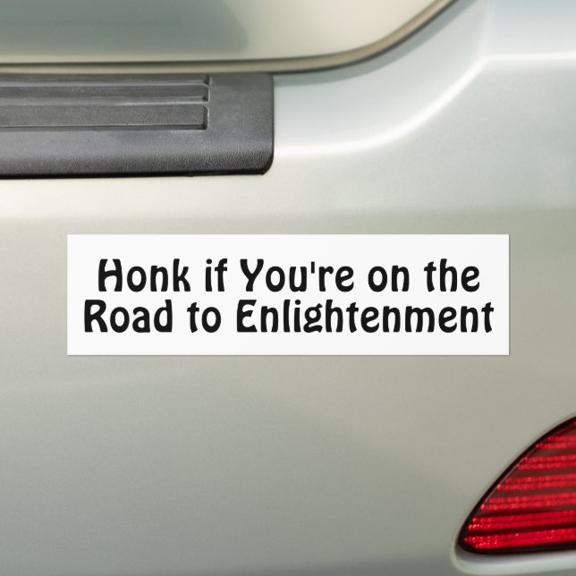 Honk if You're on the Road to Enlightenment Bumper Sticker (On Car)