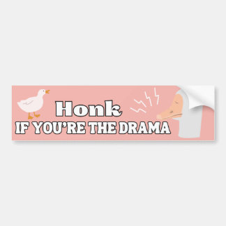 Honk If You're The Drama Funny Goose Bumper Sticker