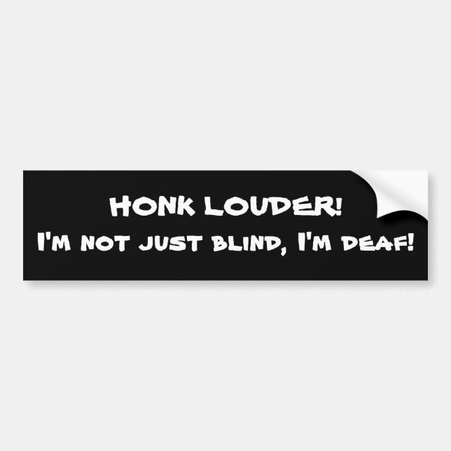 Honk louder bumper sticker (Front)
