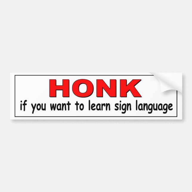 HONK of you want to learn sign language funny Bumper Sticker (Front)