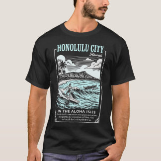 Honolulu City Hawaii In The Aloha Isles T-Shirt