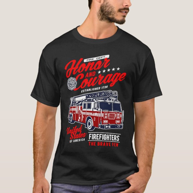 Honor and Courage Firefighter Fire Dept Fire Truck T-Shirt (Front)