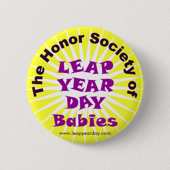 HONOR SOCIETY OF LEAP YEAR DAY BABIES 2 INCH ROUND BUTTON (Front)