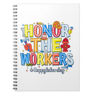 Honor The Workers Happy Labor Day Notebook