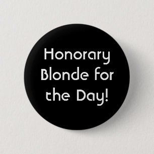 Honorary Blonde for the Day! 2 Inch Round Button