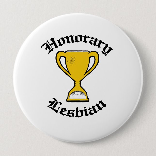 HONORARY LESBIAN -.png 4 Inch Round Button (Front)