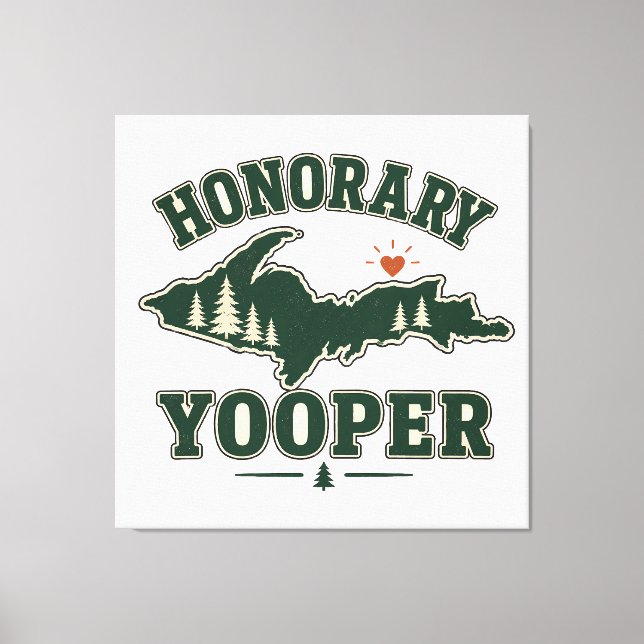Honorary Yooper - Upper Peninsula of Michigan Canvas Print (Front)