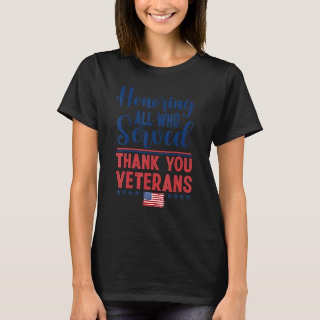 Honoring All Who Served Thank You Veterans Day For T-Shirt (Front)