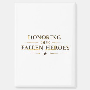 Honoring our fallen heroes / Refrigerator Magnet
