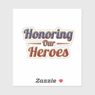 Honoring Our Heroes / Memorial Day Sticker