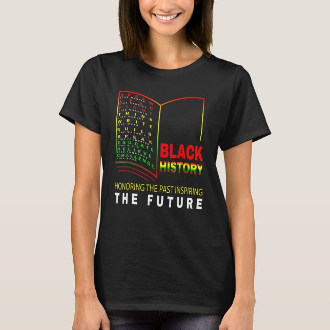 Honoring Past Inspiring Future African Black Histo T-Shirt (Front)