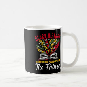 Honoring Past Inspiring Future Black History _1 Coffee Mug