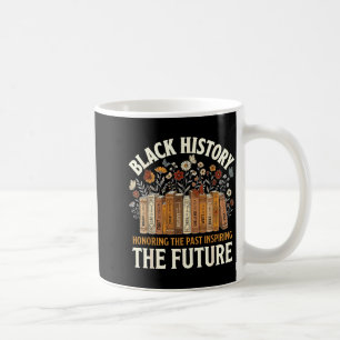 Honoring past inspiring future black history men coffee mug