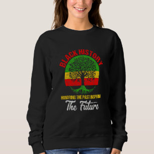 Honoring Past Inspiring Future Black History Month Sweatshirt