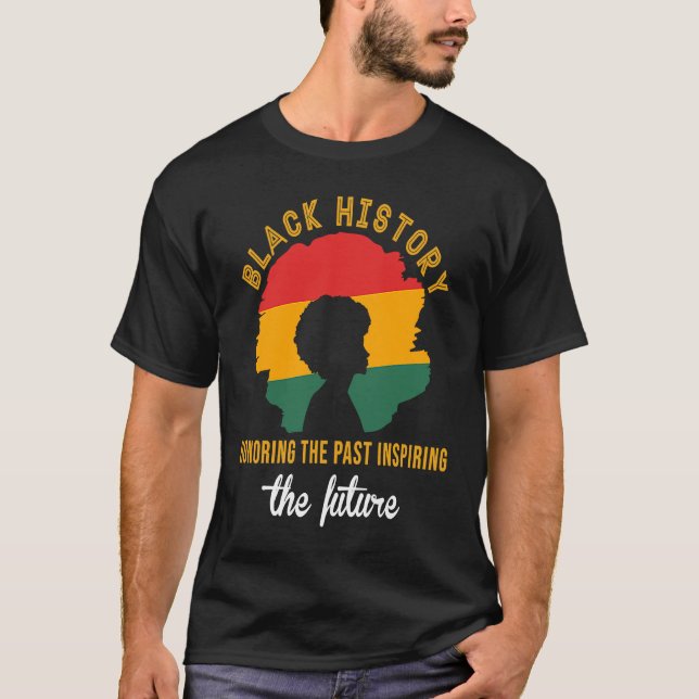 Honoring Past Inspiring Future Black History Month T-Shirt (Front)