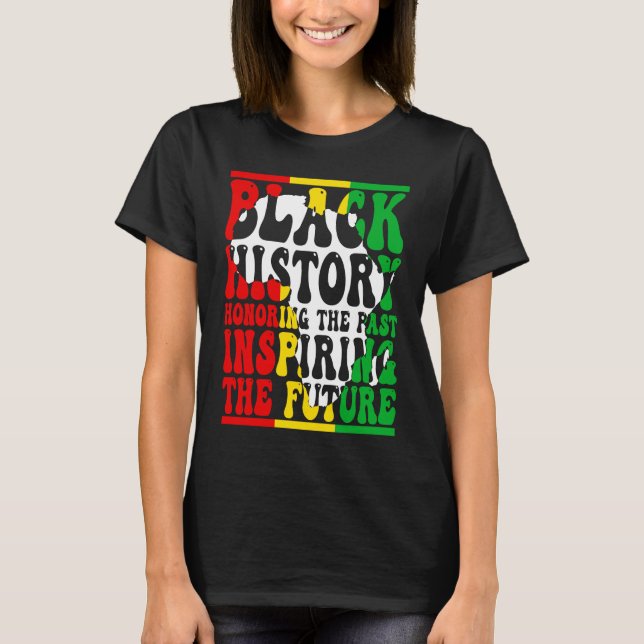 Honoring Past Inspiring Future I Am Black History  T-Shirt (Front)